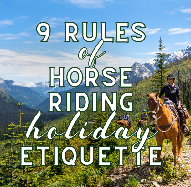 Horse Riding Holiday Etiquette - Globetrotting horse riding holidays