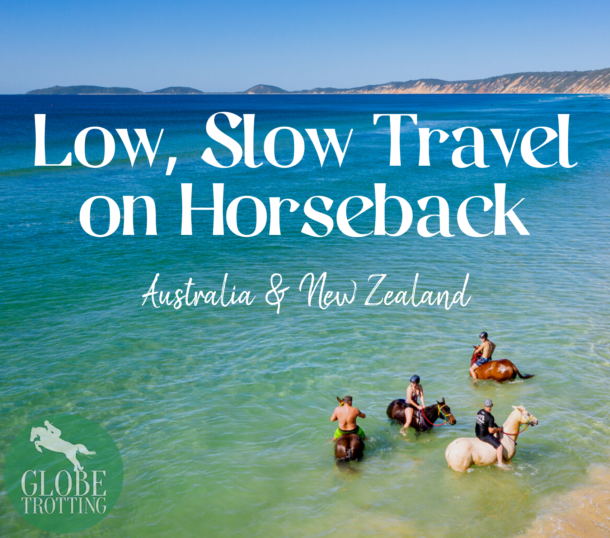 Low, Slow Travel on Horseback: Australia & New Zealand - Globetrotting horse riding holidays
